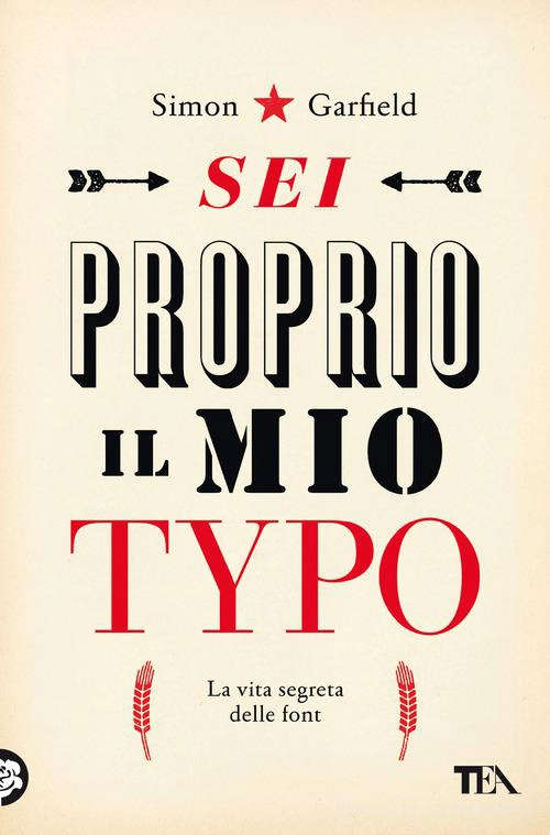 Libro sulle font e tipografia Sei proprio il mio typo Simon Garfield 9788850260409 la vita segreta delle font