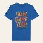 how dare you t-shirt