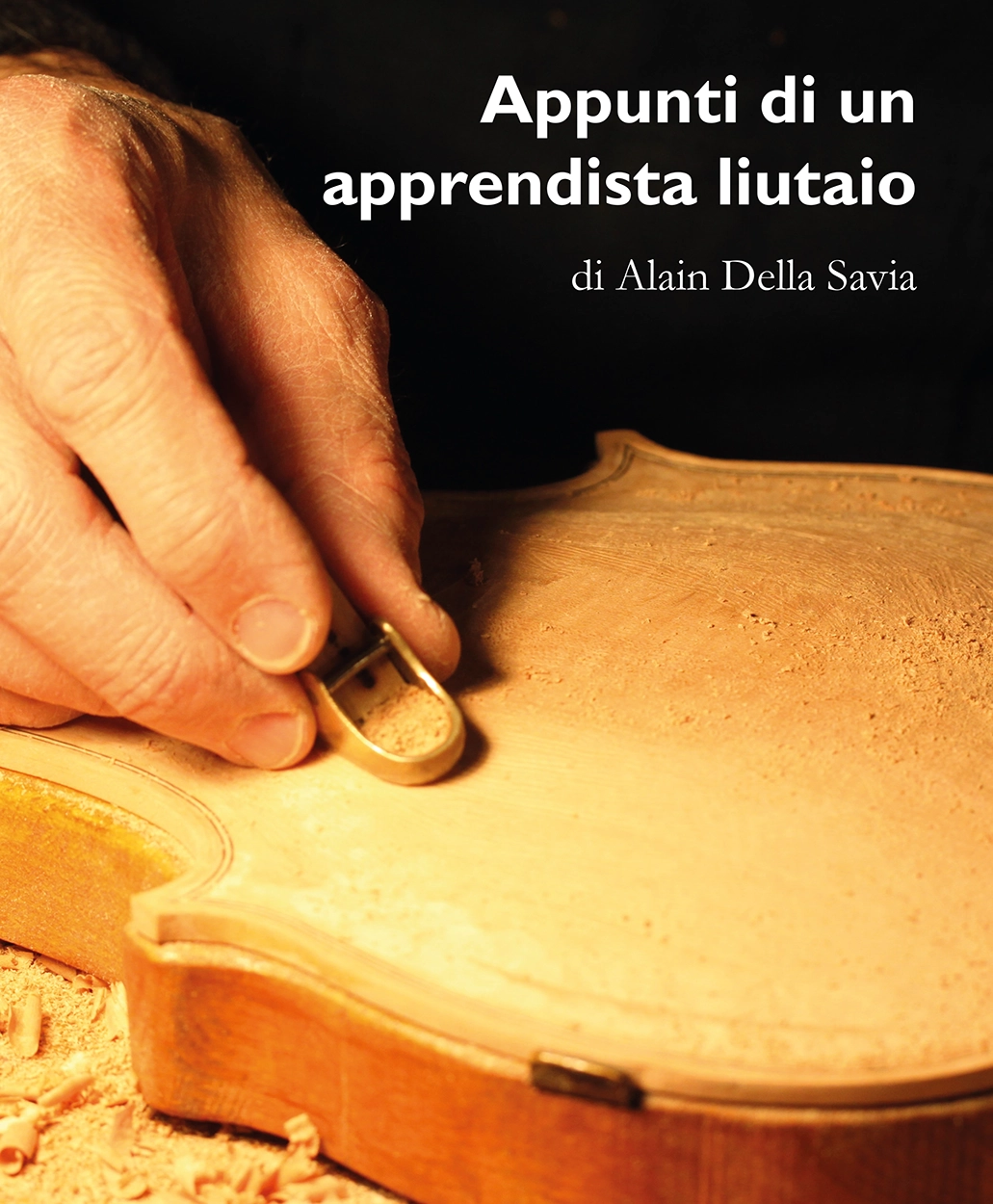 Appunti di un apprendista liutaio - Alain Della Savia