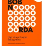 Bob Noorda. Una vita nel segno della grafica,
