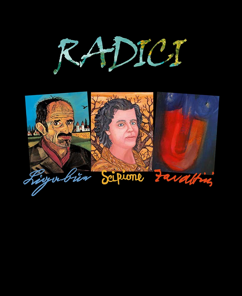 Radici: la genealogia di chi sta ai margini 5 Copertina del volume Radici. Ligabue Scipione Zavattini